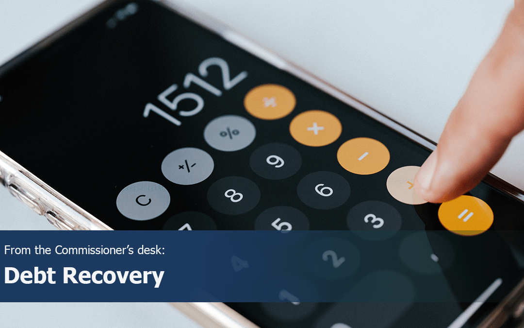 Commissioner’s Desk: Debt Recovery