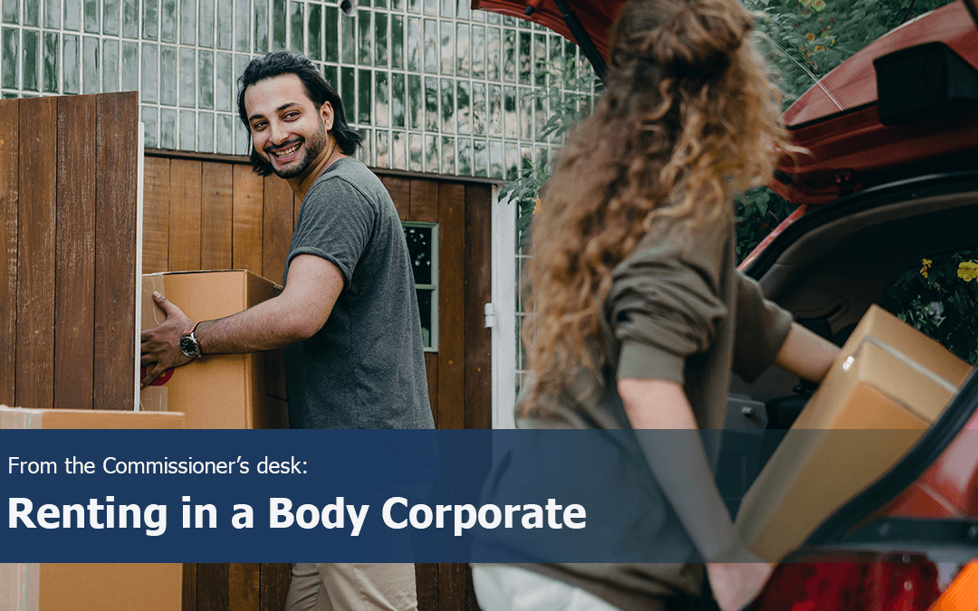 Commissioner’s Desk: Renting in a Body Corporate