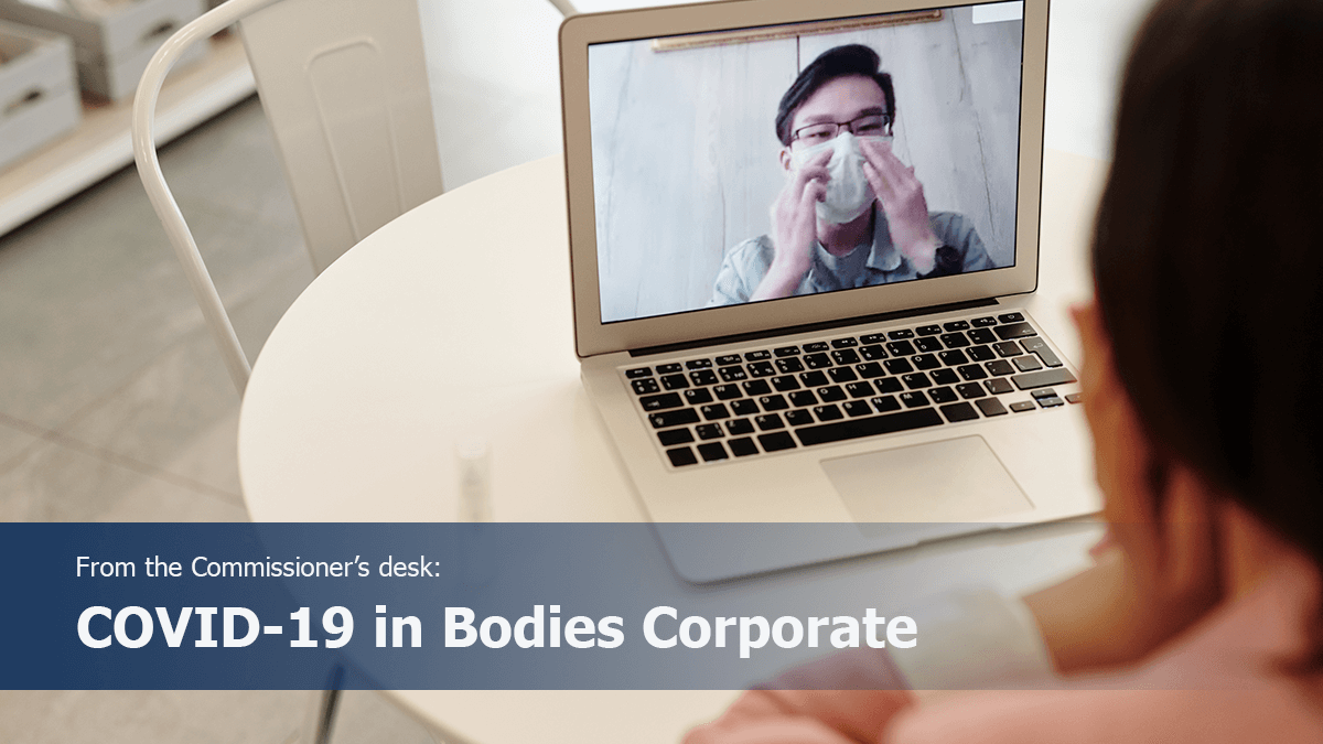 Commissioner’s Desk: COVID-19 in Bodies Corporate