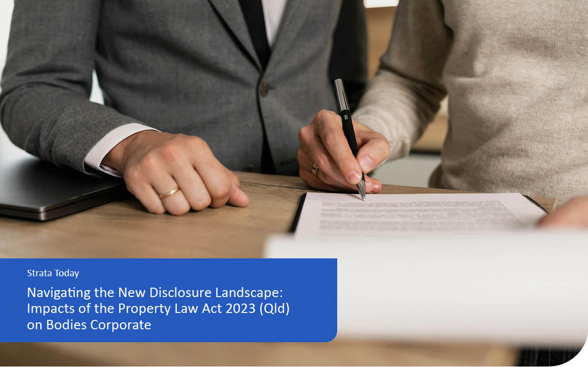 Navigating the New Disclosure Landscape: Impacts of the Property Law Act 2023 (Qld) on Bodies Corporate