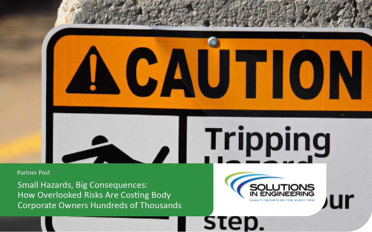 Small Hazards, Big Consequences: How Overlooked Risks Are Costing Body Corporate Owners Hundreds of Thousands